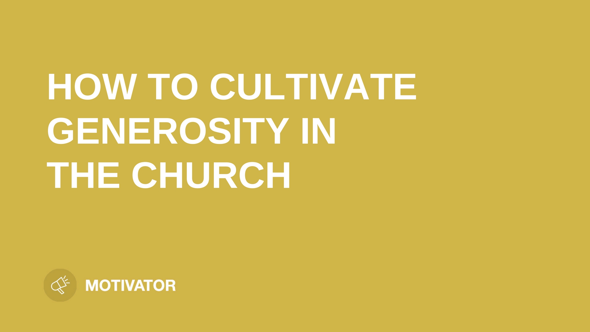 How To Cultivate Generosity In The Church - Leaders.Church